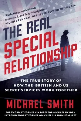 The Real Special Relationship: Prawdziwa historia współpracy Mi6 i CIA - The Real Special Relationship: The True Story of How Mi6 and the CIA Work Together