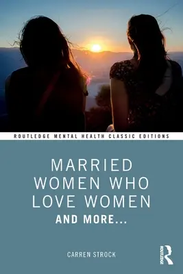 Zamężne kobiety, które kochają kobiety: And More... - Married Women Who Love Women: And More...