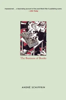 Biznes książek - jak międzynarodowe konglomeraty przejęły wydawnictwa i zmieniły sposób, w jaki czytamy - Business of Books - How the International Conglomerates Took Over Publishing and Changed the Way We Read