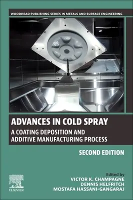 Postępy w zimnym natrysku: Proces osadzania powłok i produkcji addytywnej - Advances in Cold Spray: A Coating Deposition and Additive Manufacturing Process