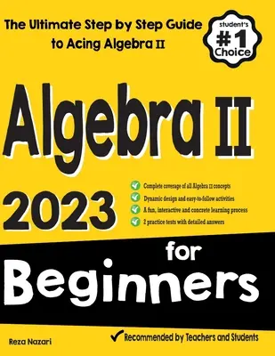 Algebra II dla początkujących: Kompletny przewodnik krok po kroku jak zaliczyć Algebrę II - Algebra II for Beginners: The Ultimate Step by Step Guide to Acing Algebra II