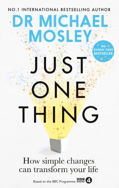 Just One Thing - Jak proste zmiany mogą zmienić Twoje życie: BESTSELLER SUNDAY TIMES - Just One Thing - How simple changes can transform your life: THE SUNDAY TIMES BESTSELLER