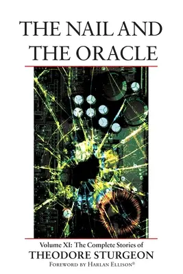 Gwóźdź i Wyrocznia: Tom XI: Kompletne opowiadania Theodore'a Sturgeona - The Nail and the Oracle: Volume XI: The Complete Stories of Theodore Sturgeon