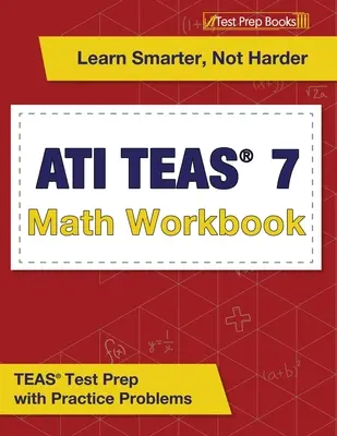 ATI TEAS 7 Math Workbook: Przygotowanie do testu TEAS z praktycznymi problemami - ATI TEAS 7 Math Workbook: TEAS Test Prep with Practice Problems