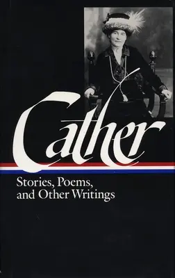 Willa Cather: Opowiadania, wiersze i inne teksty - Willa Cather: Stories, Poems, & Other Writings