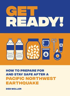 Przygotuj się! Jak przygotować się i zachować bezpieczeństwo po trzęsieniu ziemi w północno-zachodnim Pacyfiku - Get Ready!: How to Prepare for and Stay Safe After a Pacific Northwest Earthquake