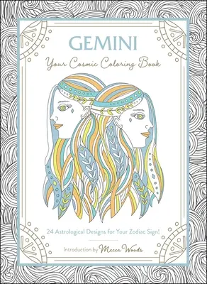 Bliźnięta: Twoja kosmiczna kolorowanka: 24 astrologiczne wzory dla twojego znaku zodiaku! - Gemini: Your Cosmic Coloring Book: 24 Astrological Designs for Your Zodiac Sign!