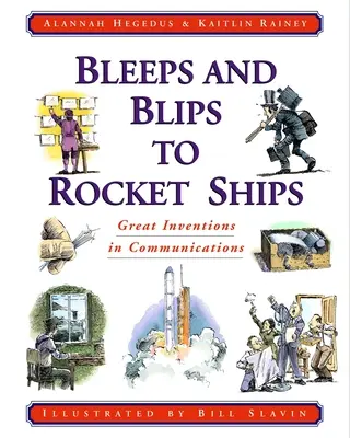 Bleeps and Blips to Rocket Ships: Wielkie wynalazki w komunikacji - Bleeps and Blips to Rocket Ships: Great Inventions in Communications