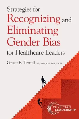 Strategie rozpoznawania i eliminowania uprzedzeń ze względu na płeć dla liderów opieki zdrowotnej - Strategies for Recognizing and Eliminating Gender Bias for Healthcare Leaders