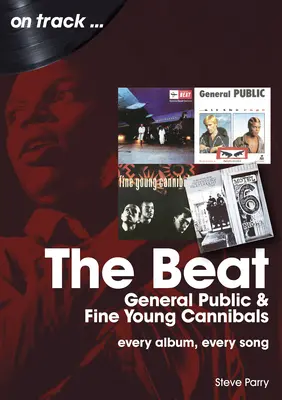 The Beat, General Public i Fine Young Cannibals: Każdy album, każda piosenka - The Beat, General Public and Fine Young Cannibals: Every Album, Every Song