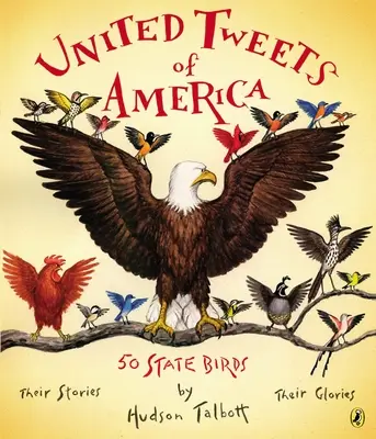 United Tweets of America: 50 stanowych ptaków: ich historie, ich chwały - United Tweets of America: 50 State Birds Their Stories, Their Glories