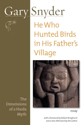 Ten, który polował na ptaki w wiosce swojego ojca: Wymiary mitu Haida - He Who Hunted Birds in His Father's Village: The Dimensions of a Haida Myth