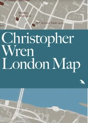 Mapa Londynu Christophera Wrena: Przewodnik po londyńskich kościołach i budynkach Wrena - Christopher Wren London Map: Guide to Wren's London Churches and Buildings