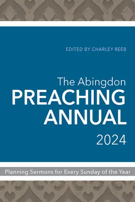 Abingdon Preaching Annual 2024: Planowanie kazań na każdą niedzielę roku - The Abingdon Preaching Annual 2024: Planning Sermons for Every Sunday of the Year