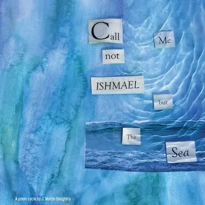 Nie nazywaj mnie Izmaelem, lecz morzem - Call Me Not Ishmael but the Sea