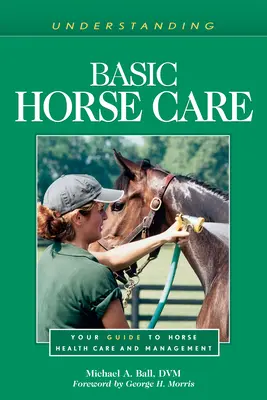 Zrozumienie podstawowej opieki nad końmi: przewodnik po opiece zdrowotnej i zarządzaniu końmi - Understanding Basic Horse Care: Your Guide to Horse Health Care and Management