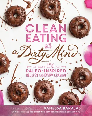 Clean Eating with a Dirty Mind: Ponad 150 inspirowanych paleo przepisów na każdą zachciankę - Clean Eating with a Dirty Mind: Over 150 Paleo-Inspired Recipes for Every Craving