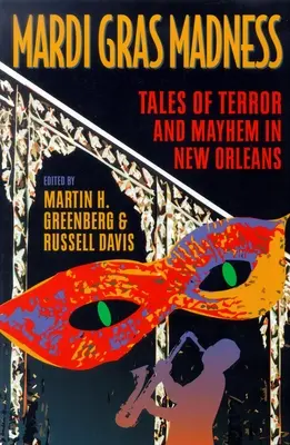 Szaleństwo Mardi Gras: Opowieści o morderstwach i chaosie w Nowym Orleanie - Mardi Gras Madness: Stories of Murder and Mayhem in New Orleans