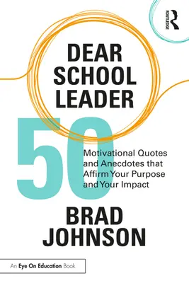 Drogi Liderze Szkoły: 50 motywujących cytatów i anegdot, które potwierdzają twój cel i wpływ - Dear School Leader: 50 Motivational Quotes and Anecdotes That Affirm Your Purpose and Your Impact