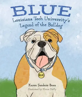 Niebieski: Legenda buldoga z Uniwersytetu Louisiana Tech - Blue: Louisiana Tech University's Legend of the Bulldog