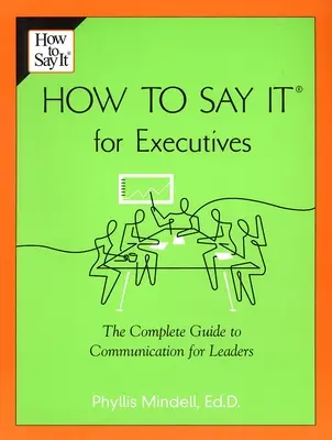 How to Say It for Executives: Kompletny przewodnik po komunikacji dla liderów - How to Say It for Executives: The Complete Guide to Communication for Leaders