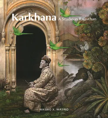 Karkhana: Studio w Radżastanie - Karkhana: A Studio in Rajasthan