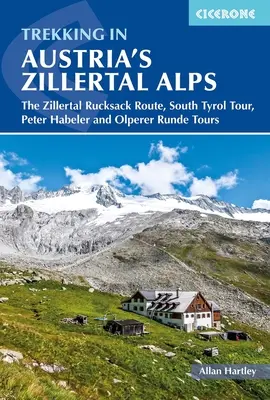 Trekking w austriackich Alpach Zillertalskich: Zillertal Rucksack Route, wycieczka po Południowym Tyrolu, Peter Habeler i Olperer Runde - Trekking in Austria's Zillertal Alps: The Zillertal Rucksack Route, South Tyrol Tour, Peter Habeler and Olperer Runde