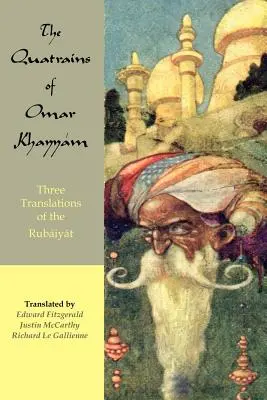 The Quatrains of Omar Khayyam: Trzy tłumaczenia Rubajjat - The Quatrains of Omar Khayyam: Three translations of the Rubaiyat