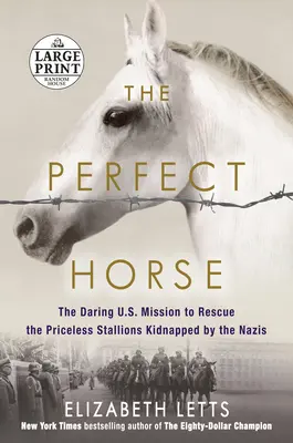 Koń doskonały: brawurowa amerykańska misja ratowania bezcennych ogierów porwanych przez nazistów - The Perfect Horse: The Daring U.S. Mission to Rescue the Priceless Stallions Kidnapped by the Nazis