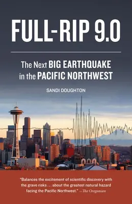Full-Rip 9.0: Następne wielkie trzęsienie ziemi na północno-zachodnim Pacyfiku - Full-Rip 9.0: The Next Big Earthquake in the Pacific Northwest