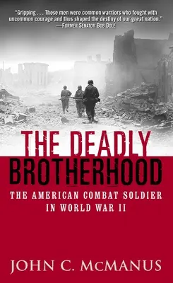 The Deadly Brotherhood: Amerykański żołnierz w II wojnie światowej - The Deadly Brotherhood: The American Combat Soldier in World War II