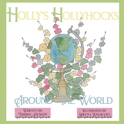 Holly's Hollyhocks na całym świecie - Holly's Hollyhocks Around the World