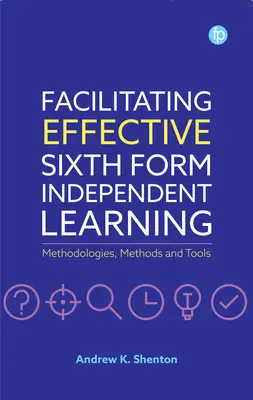 Ułatwianie skutecznego samodzielnego uczenia się w szóstej klasie: Metodologie, metody i narzędzia - Facilitating Effective Sixth Form Independent Learning: Methodologies, Methods and Tools