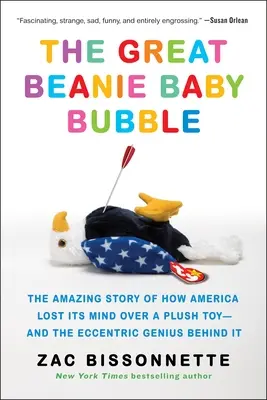 The Great Beanie Baby Bubble: Niesamowita historia o tym, jak Ameryka straciła rozum przez pluszową zabawkę - i stojący za nią ekscentryczny geniusz - The Great Beanie Baby Bubble: The Amazing Story of How America Lost Its Mind Over a Plush Toy--And the Eccentric Genius Behind It