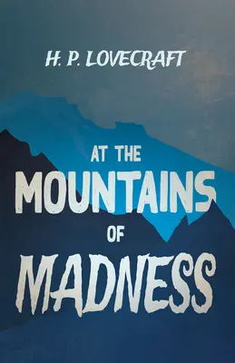 At the Mountains of Madness (Klasyka fantastyki i horroru): Z dedykacją George'a Henry'ego Weissa - At the Mountains of Madness (Fantasy and Horror Classics);With a Dedication by George Henry Weiss