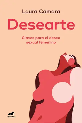 Desearte: Claves Para El Deseo Sexual Femenino / Pragnij siebie. klucze do kobiecego pożądania seksualnego - Desearte: Claves Para El Deseo Sexual Femenino / Desire Yourself. the Keys to Fe Minine Sexual Desire