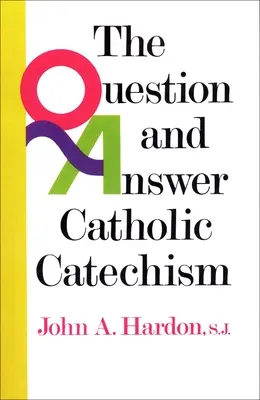 Katolicki katechizm pytań i odpowiedzi - The Question and Answer Catholic Catechism