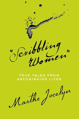 Scribbling Women: Prawdziwe historie z zadziwiającego życia - Scribbling Women: True Tales from Astonishing Lives