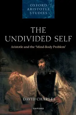 Niepodzielna jaźń: Arystoteles i „problem umysłu i ciała - The Undivided Self: Aristotle and the 'Mind-Body Problem'