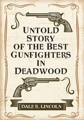 Nieopowiedziana historia najlepszych rewolwerowców w Deadwood - Untold Story of the Best Gunfighters in Deadwood