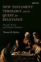 Teologia Nowego Testamentu i jej poszukiwanie aktualności: Starożytne teksty i współcześni czytelnicy - New Testament Theology and Its Quest for Relevance: Ancient Texts and Modern Readers