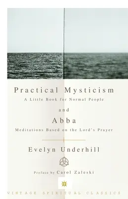 Praktyczny mistycyzm: Mała książka dla normalnych ludzi i Abba: Medytacje oparte na Modlitwie Pańskiej - Practical Mysticism: A Little Book for Normal People and Abba: Meditations Based on the Lord's Prayer