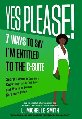 Tak, proszę! 7 sposobów na powiedzenie, że mam prawo do kierowniczego stanowiska - Yes Please! 7 Ways to Say I'm Entitled to the C-Suite