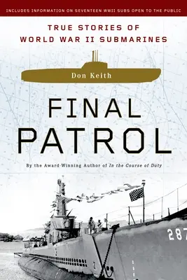 Ostatni patrol: Prawdziwe historie okrętów podwodnych z czasów II wojny światowej - Final Patrol: True Stories of World War II Submarines