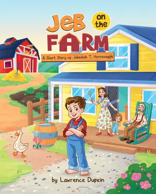 Jeb na farmie: Krótka historia Jebediaha T. Hornswaggle'a - Jeb on the Farm: A Short Story of Jebediah T. Hornswaggle