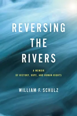 Zawracanie biegu rzek: Wspomnienie historii, nadziei i praw człowieka - Reversing the Rivers: A Memoir of History, Hope, and Human Rights