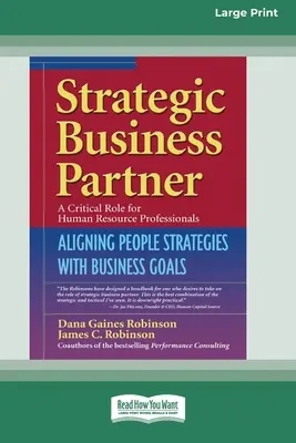 Strategiczny partner biznesowy: Dostosowanie strategii ludzi do celów biznesowych (16pt Large Print Edition) - Strategic Business Partner: Aligning People Strategies with Business Goals (16pt Large Print Edition)