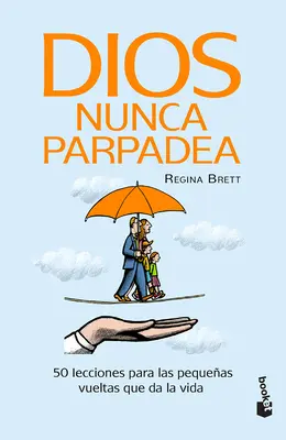 Dios Nunca Parpadea: 50 Lecciones Para Las Pequeas Vueltas Que Da La Vida / God Never Blinks: 50 lekcji na małe objazdy w życiu - Dios Nunca Parpadea: 50 Lecciones Para Las Pequeas Vueltas Que Da La Vida / God Never Blinks: 50 Lessons for Life's Little Detours