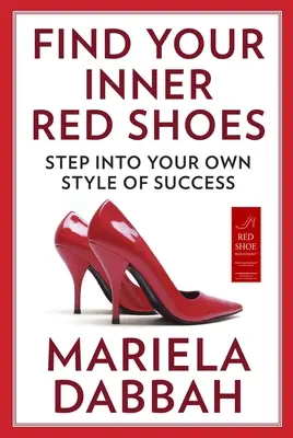 Find Your Inner Red Shoes: Krok do własnego stylu sukcesu - Find Your Inner Red Shoes: Step Into Your Own Style of Success