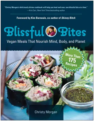 Blissful Bites: Wegańskie posiłki, które odżywiają umysł, ciało i planetę - Blissful Bites: Vegan Meals That Nourish Mind, Body, and Planet